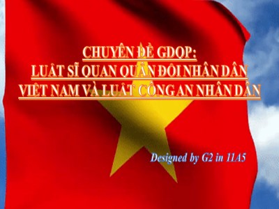 Bài giảng Giáo dục Quốc phòng-An ninh Lớp 12 - Chuyên đề: Luật sĩ quan quân đội nhân dân Việt Nam và luật công an nhân dân