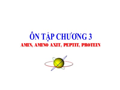 Bài giảng môn Hóa học Lớp 12 - Ôn tập chương 3: Amin, Amino axit, Peptit, Protein