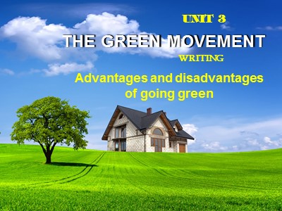 Bài giảng môn Tiếng Anh Lớp 12 - Unit 3: The green movement - Lesson 6: Writing