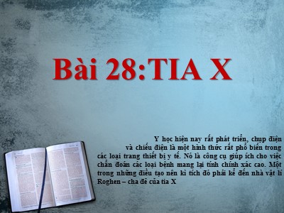 Bài giảng môn Vật lý Lớp 12 - Bài 28: Tia X