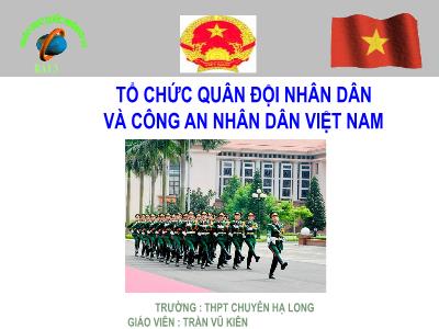 Bài giảng Giáo dục Quốc phòng và An ninh Lớp 12 - Bài 3: Tổ chức quân đội nhân dân và công an nhân dân Việt Nam - Trần Vũ Kiên