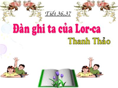 Bài giảng Ngữ Văn Lớp 12 - Tiết 36+37: Đàn ghi ta của Lorca