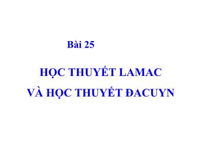 Bài giảng Sinh học 12 - Bài 25: Học thuyết Lamac và học thuyết Đacuyn