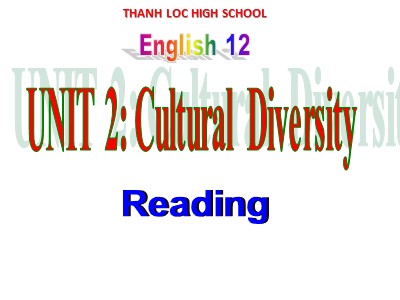 Bài giảng Tiếng Anh Lớp 12 - Period 8, Unit 2: Cultural Diversity - Thanh Loc High School