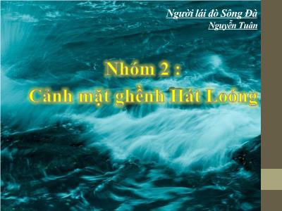 Bài thuyết trình môn Ngữ Văn 12 - Tuần 16: Người lái đò sông đà (trích)
