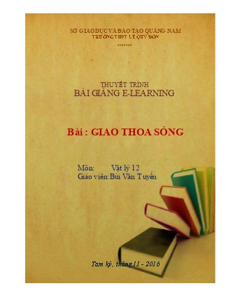 Thuyết minh bài giảng Vật lí Lớp 12 - Giao thoa sóng - Bùi Văn Tuyến